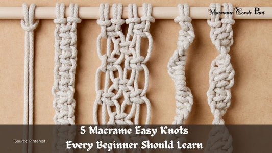 5 Easy Macrame Knots Every Beginner Should Learn