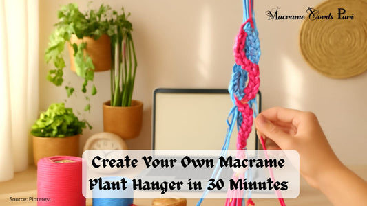 Create Your Own Macrame Plant Hanger in 30 Minutes