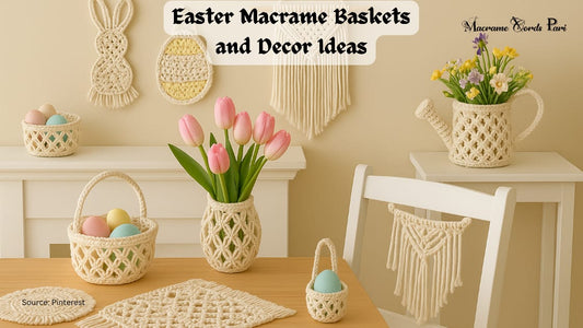 Easter Macrame Baskets and Decor Ideas