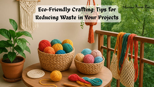 Eco-Friendly Crafting: Tips for Reducing Waste in Your Projects\