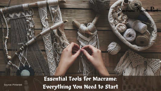 Essential Tools for Macrame: Everything You Need to Start