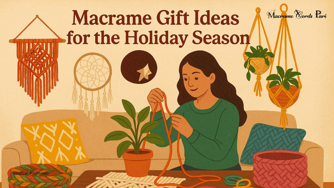 Macrame Gift Ideas for the Holiday Season: Elevate Your Festive Gifting Game