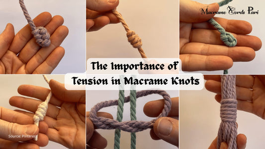 The Importance of Tension in Macrame Knots
