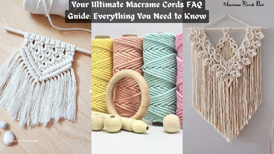 Your Ultimate Macrame Cords FAQ Guide: Everything You Need to Know