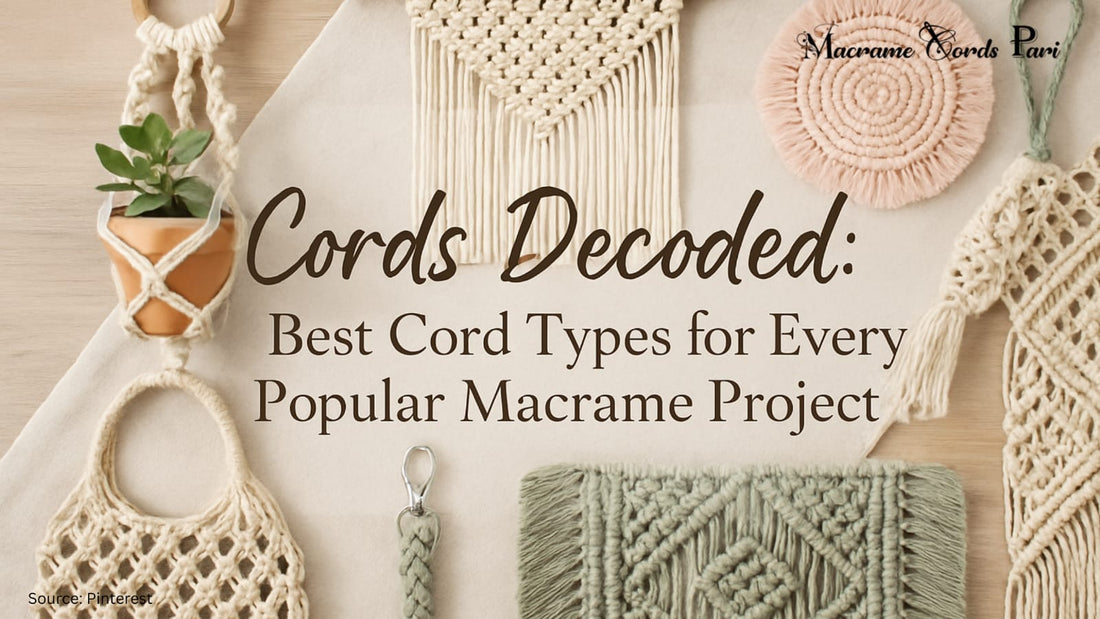 Cords Decoded: Best Cord Types for Every Popular Macrame Project