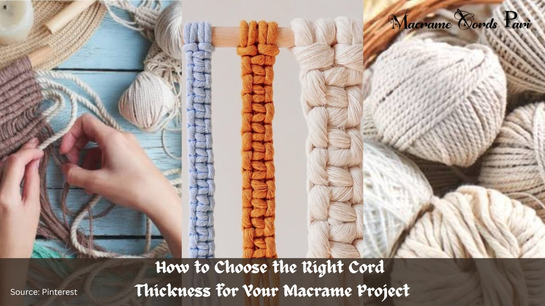 How to Choose the Right Cord Thickness for Your Macrame Project