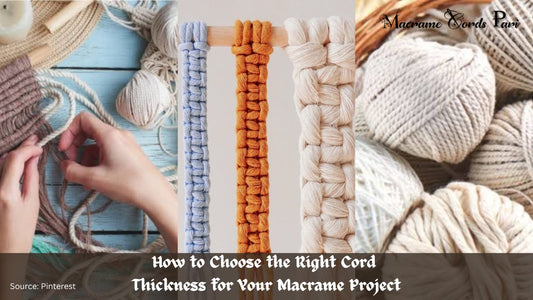 How to Choose the Right Cord Thickness for Your Macrame Project