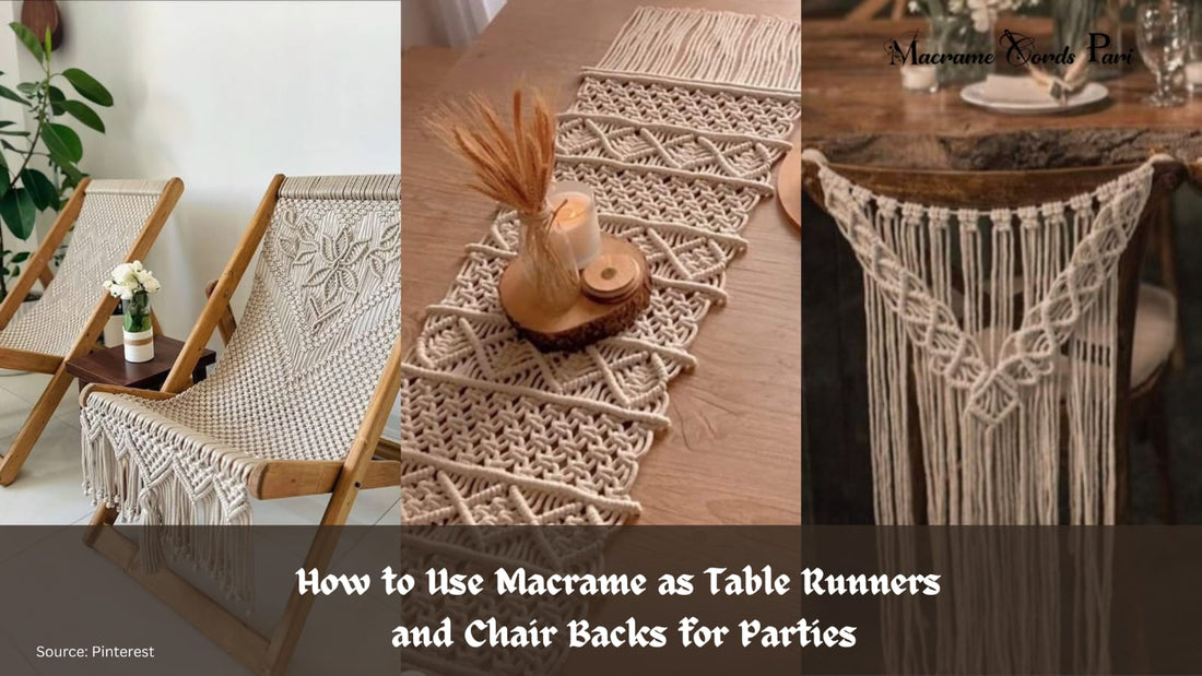 How to Use Macrame as Table Runners and Chair Backs for Parties