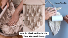 How to Wash and Maintain Your Macramé Pieces