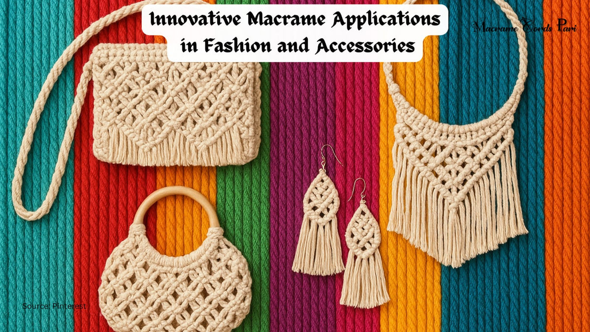 Innovative Macrame Applications in Fashion and Accessories – Macrame ...