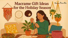 Macrame Gift Ideas for the Holiday Season: Elevate Your Festive Gifting Game