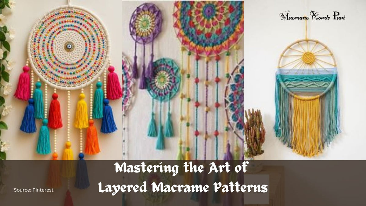 Mastering the Art of Layered Macrame Patterns – Macrame Cords Pari
