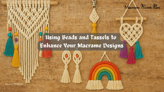 Using Beads and Tassels to Enhance Your Macrame Designs